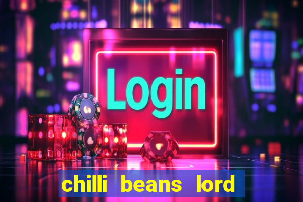 chilli beans lord of the rings